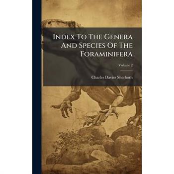 Index To The Genera And Species Of The Foraminifera