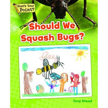 Should We Squash Bugs?