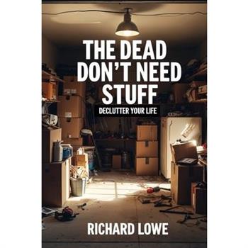 The Dead Don't Need Stuff