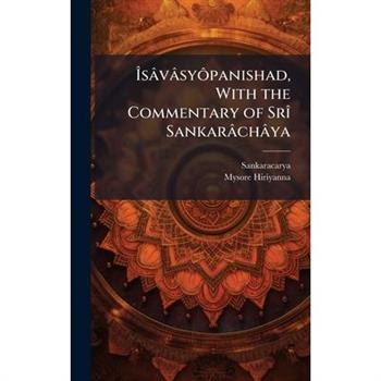 ?s璽v璽sy?織panishad, With the Commentary of Sr?(R) Sankar璽ch璽ya