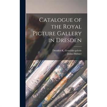 Catalogue of the Royal Picture Gallery in Dresden