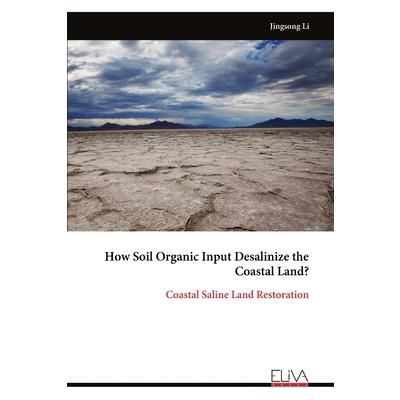 How Soil Organic Input Desalinize the Coastal Land? How Soil Organic Input Desalinize the Coastal Land?