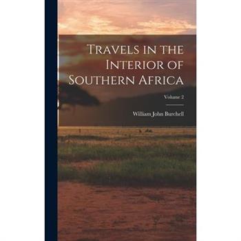 Travels in the Interior of Southern Africa; Volume 2