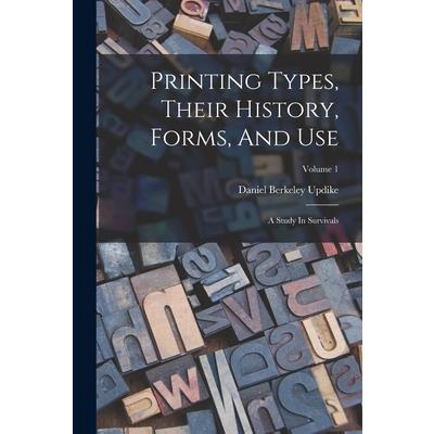 Printing Types, Their History, Forms, And Use
