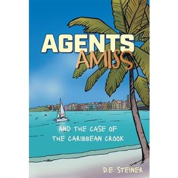 Agents Amiss and The Case of the Caribbean Crook