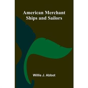 American Merchant Ships and Sailors
