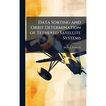 Data Sorting and Orbit Determination of Tethered Satellite Systems