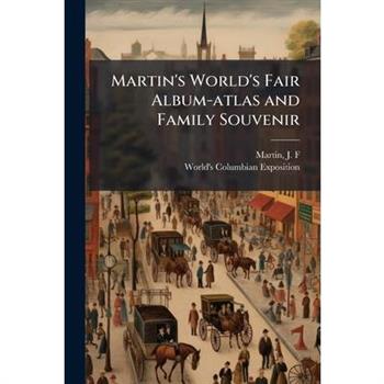 Martin's World's Fair Album-atlas and Family Souvenir