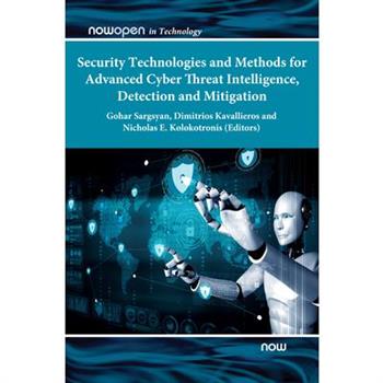 Security Technologies and Methods for Advanced Cyber Threat Intelligence, Detection and Mitigation