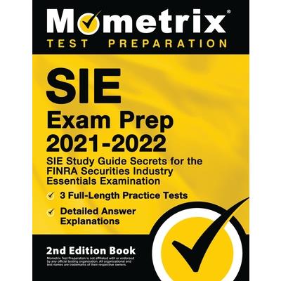SIE Exam Prep 2021-2022 - SIE Study Guide Secrets for the FINRA Securities Industry Essentials Examination, 3 Full-Length Practice Tests, Detailed Answer Explanations