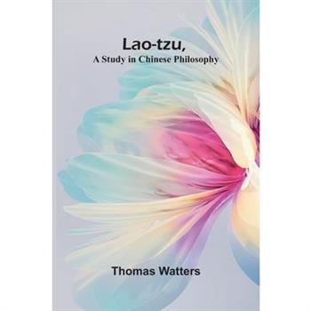 Lao-Tzu, A Study In Chinese Philosophy