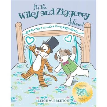 It's the Wiley and Ziggerey Show!