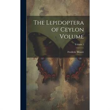 The Lepidoptera of Ceylon Volume; Volume 1