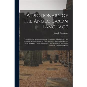 A Dictionary of the Anglo-Saxon Language