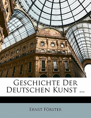 Geschichte Der Deutschen Kunst ... Vierter Theil