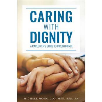 Caring with Dignity: A Caregiver's Guide to Incontinence