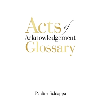 Acts of Acknowledgement Glossary