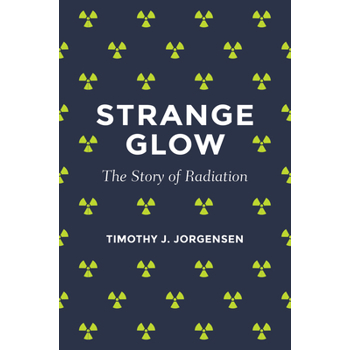 Strange Glow: The Story of Radiation