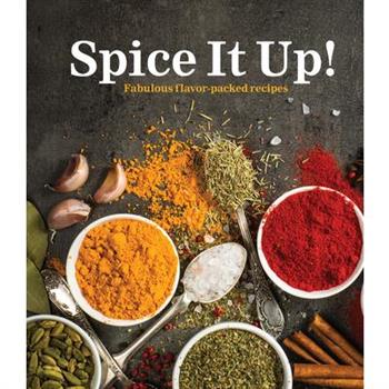 Spice It Up!: Fabulous Flavor-Packed Recipes