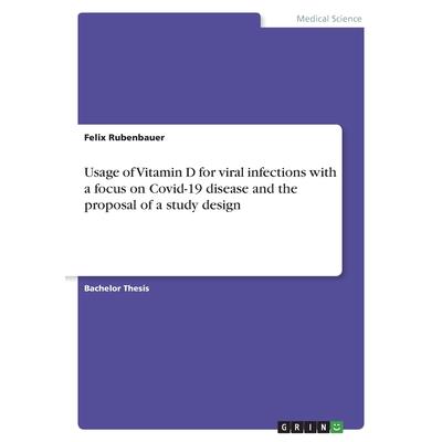 Usage of Vitamin D for viral infections with a focus on Covid-19 disease and the proposal of a study design