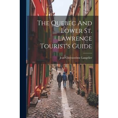 The Quebec And Lower St. Lawrence Tourist's Guide