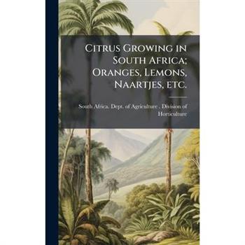 Citrus Growing in South Africa; Oranges, Lemons, Naartjes, etc.