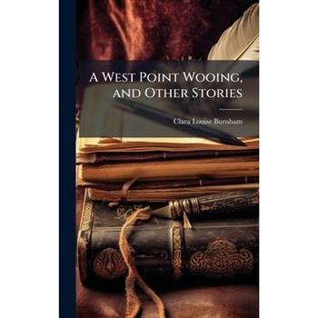 A West Point Wooing, and Other Stories