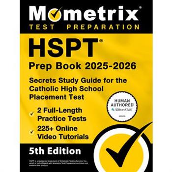 HSPT Prep Book 2025-2026 - 2 Full-Length Practice Tests, 225+ Online Video Tutorials, Secrets Study Guide for the Catholic High School Placement Test