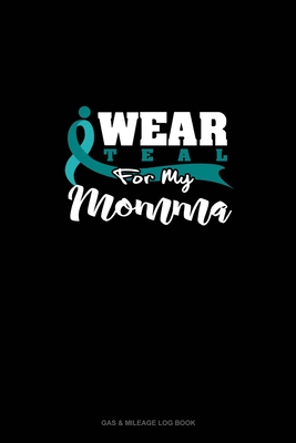 I Wear Teal For My Momma