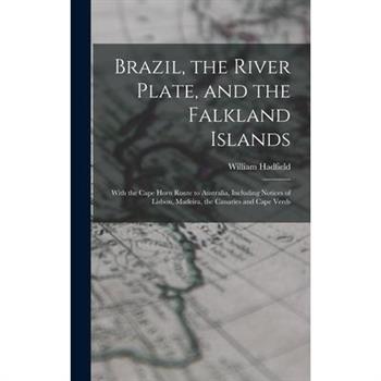 Brazil, the River Plate, and the Falkland Islands