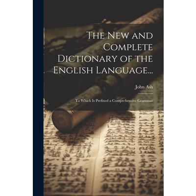 The New and Complete Dictionary of the English Language...