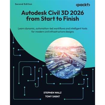 Autodesk Civil 3D 2026 from Start to Finish - Second Edition