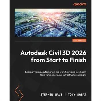 Autodesk Civil 3D 2026 from Start to Finish - Second Edition Autodesk Civil 3D 2026 from Start to Finish - Second Edition