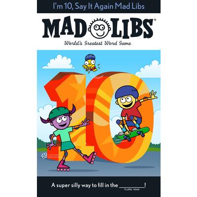I’m 10, Say It Again Mad Libs