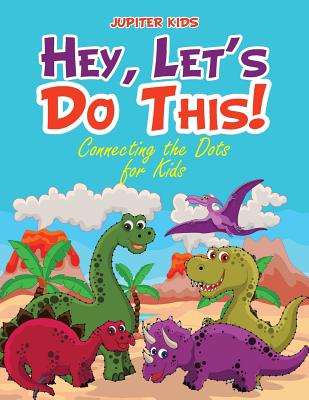 Hey, Let’s Do This! Connecting the Dots for Kids