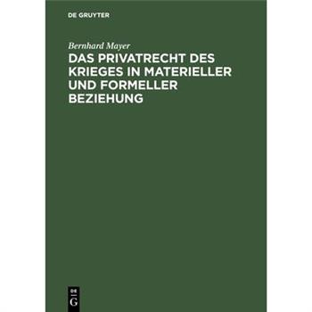 Das Privatrecht Des Krieges in Materieller Und Formeller Beziehung
