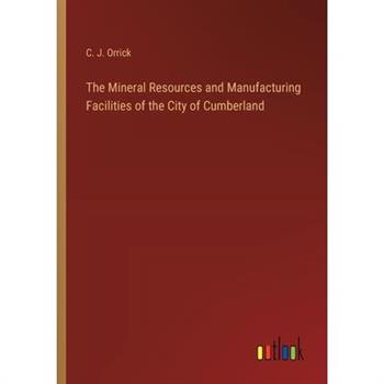 The Mineral Resources and Manufacturing Facilities of the City of Cumberland