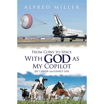 From Cows to Space With God As My Copilot