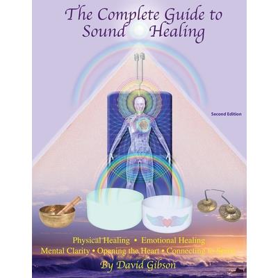 The Complete Guide to Sound Healing