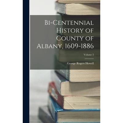 Bi-Centennial History of County of Albany, 1609-1886; Volume 2