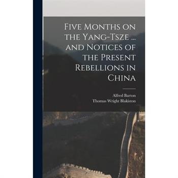 Five Months on the Yang-Tsze ... and Notices of the Present Rebellions in China