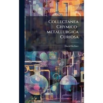 Collectanea Chymico-metallurgica Curiosa