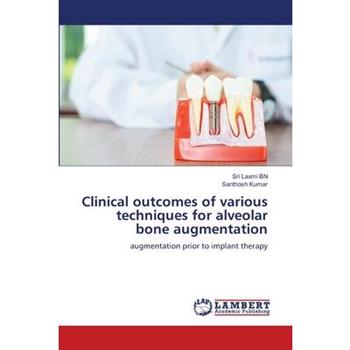 Clinical outcomes of various techniques for alveolar bone augmentation