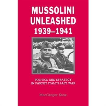 Mussolini Unleashed, 1939-1941