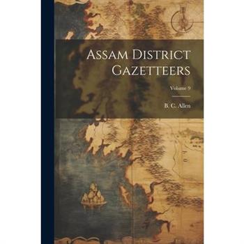 Assam District Gazetteers; Volume 9