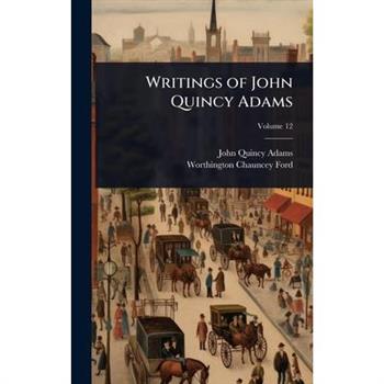 Writings of John Quincy Adams