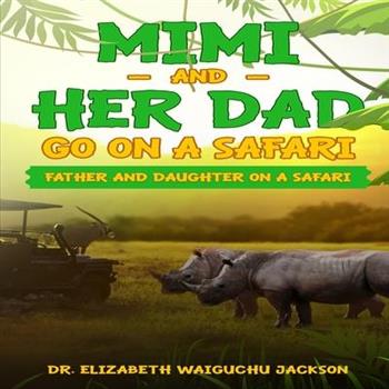 Mimi and Her Dad Go on a Safari