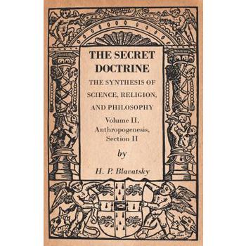 The Secret Doctrine - The Synthesis of Science, Religion, and Philosophy - Volume II, Anthropogenesis, Section II