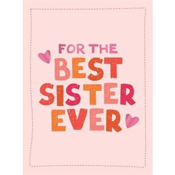 For the Best Sister Ever