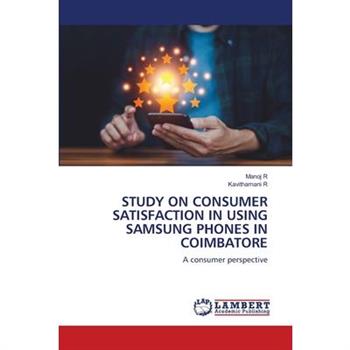 Study on Consumer Satisfaction in Using Samsung Phones in Coimbatore